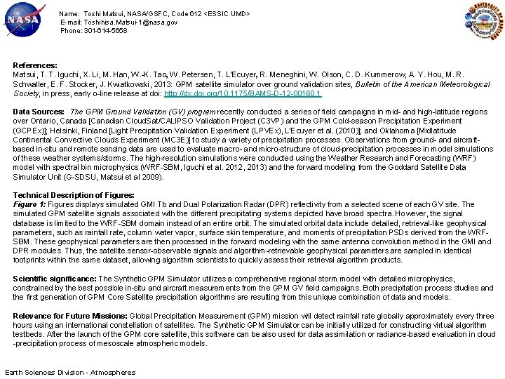 Name: Toshi Matsui, NASA/GSFC, Code 612 <ESSIC UMD> E-mail: Toshihisa. Matsui-1@nasa. gov Phone: 301