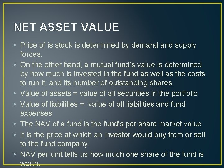 NET ASSET VALUE • Price of is stock is determined by demand supply forces.