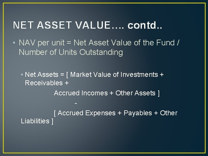 NET ASSET VALUE…. contd. . • NAV per unit = Net Asset Value of
