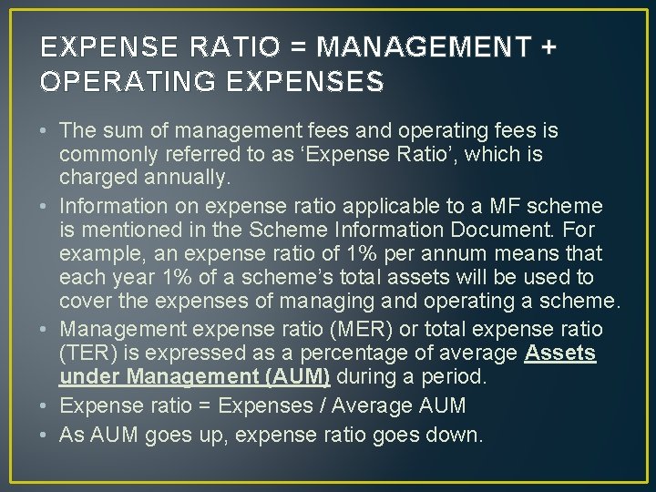 EXPENSE RATIO = MANAGEMENT + OPERATING EXPENSES • The sum of management fees and