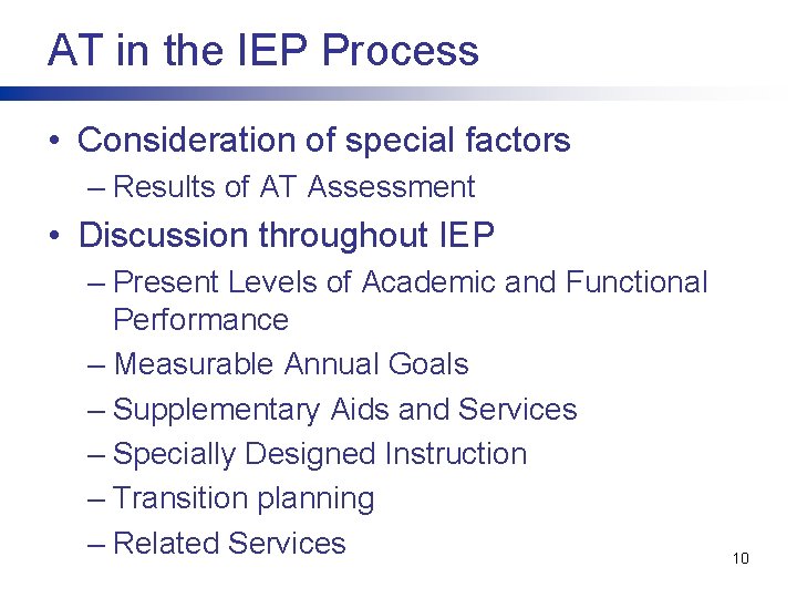 AT in the IEP Process • Consideration of special factors – Results of AT AT in the IEP Process • Consideration of special factors – Results of AT