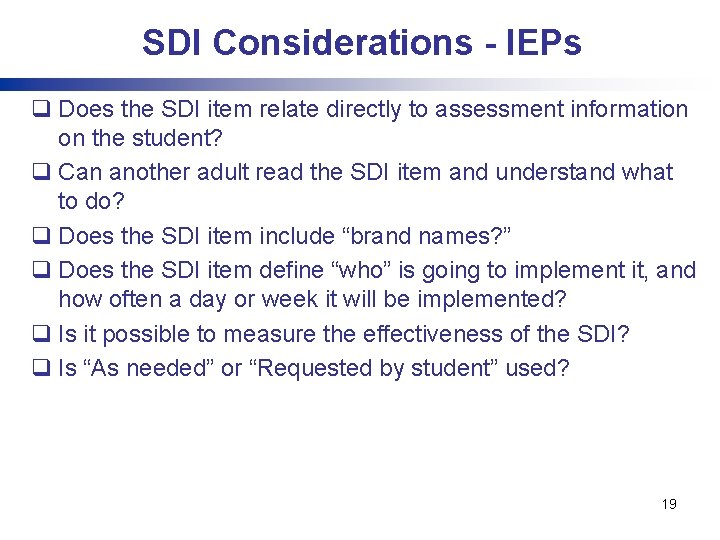 SDI Considerations - IEPs q Does the SDI item relate directly to assessment information