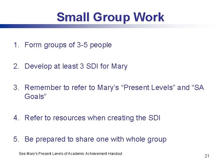 Small Group Work 1. Form groups of 3 -5 people 2. Develop at least