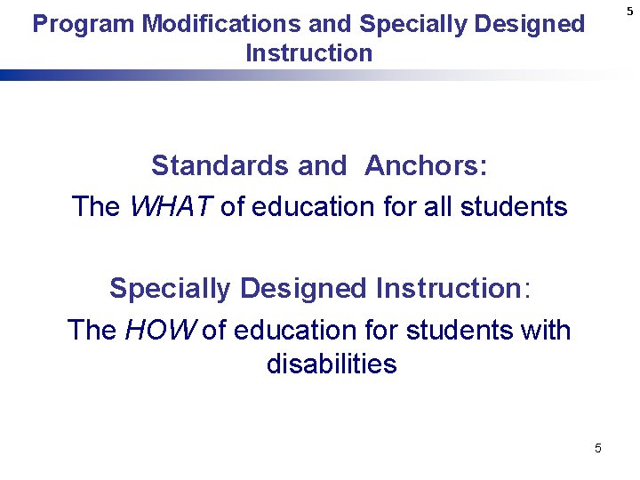 5 Program Modifications and Specially Designed Instruction Standards and Anchors: The WHAT of education 5 Program Modifications and Specially Designed Instruction Standards and Anchors: The WHAT of education