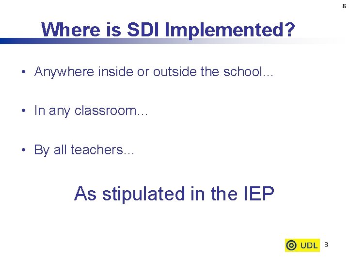 8 Where is SDI Implemented? • Anywhere inside or outside the school… • In 8 Where is SDI Implemented? • Anywhere inside or outside the school… • In