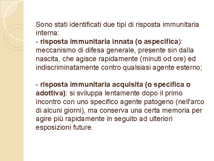 Sono stati identificati due tipi di risposta immunitaria interna: - risposta immunitaria innata (o