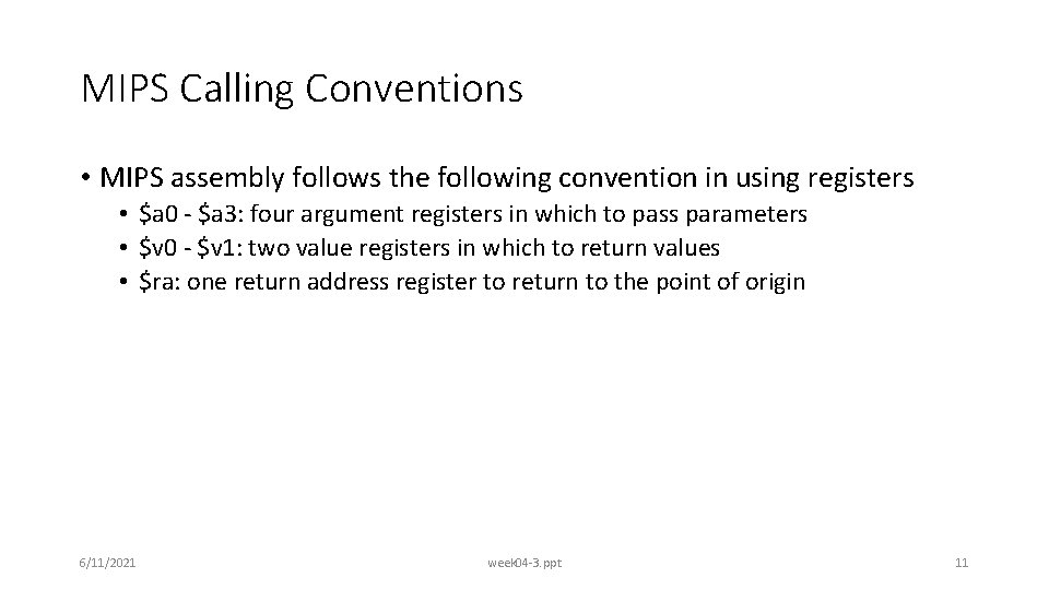 MIPS Calling Conventions • MIPS assembly follows the following convention in using registers •