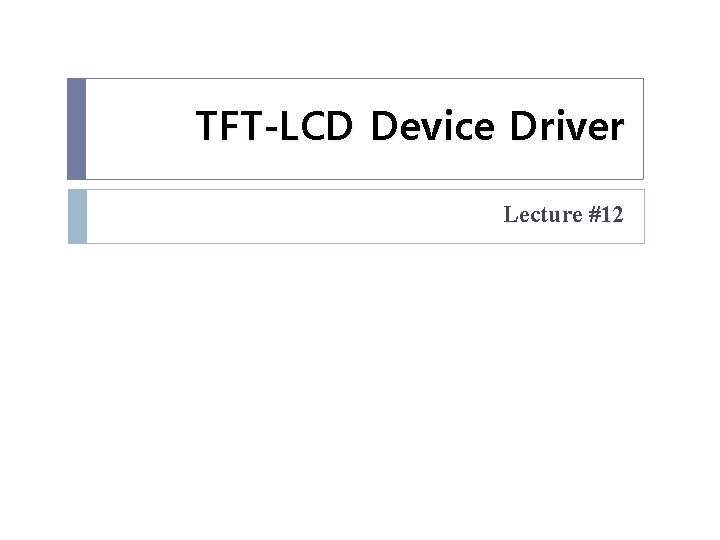 TFT-LCD Device Driver Lecture #12 