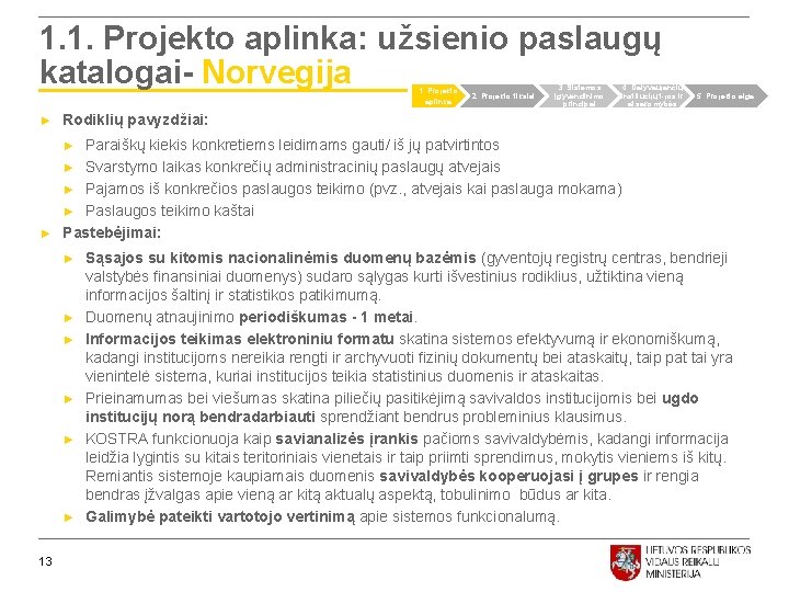 1. 1. Projekto aplinka: užsienio paslaugų katalogai- Norvegija 1. Projekto aplinka ► 2. Projekto