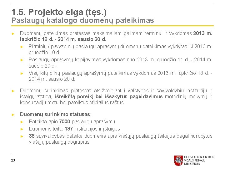 1. 5. Projekto eiga (tęs. ) Paslaugų katalogo duomenų pateikimas ► Duomenų pateikimas pratęstas