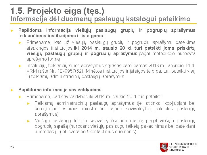 1. 5. Projekto eiga (tęs. ) Informacija dėl duomenų paslaugų katalogui pateikimo ► Papildoma