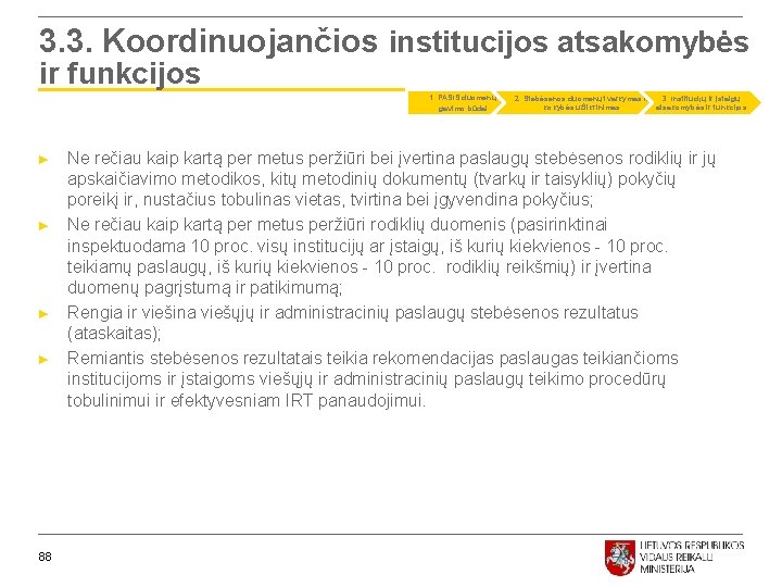 3. 3. Koordinuojančios institucijos atsakomybės ir funkcijos 1. PASIS duomenų gavimo būdai ► ►