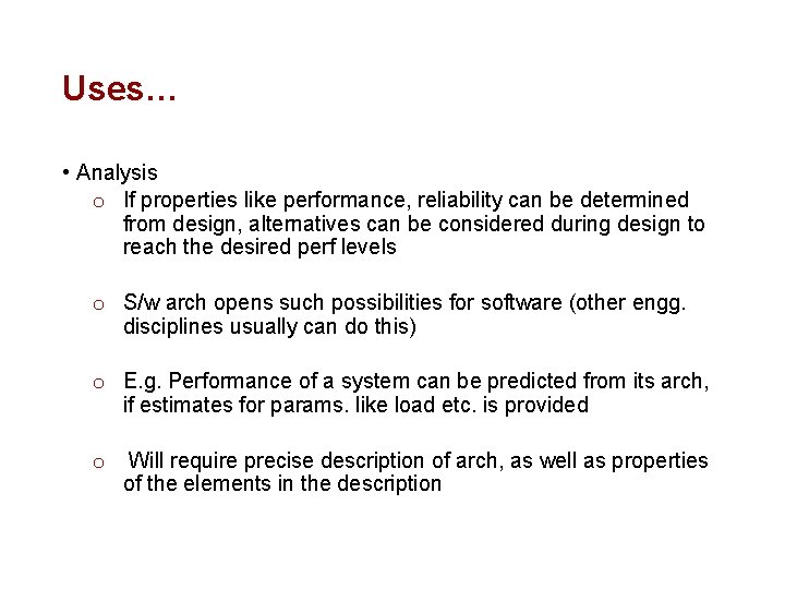 Uses… • Analysis o If properties like performance, reliability can be determined from design,