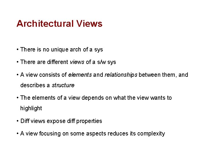 Architectural Views • There is no unique arch of a sys • There are