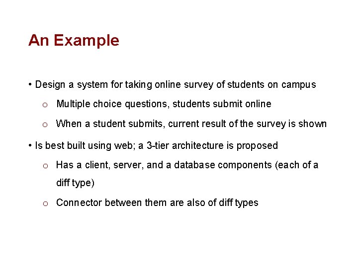 An Example • Design a system for taking online survey of students on campus