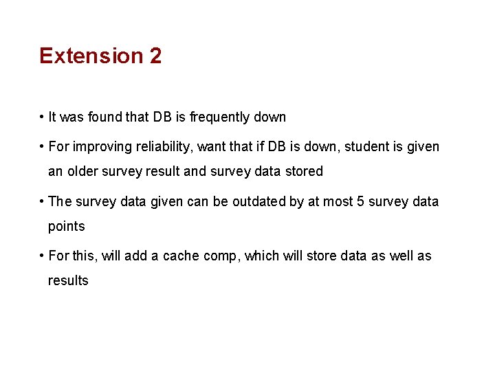 Extension 2 • It was found that DB is frequently down • For improving