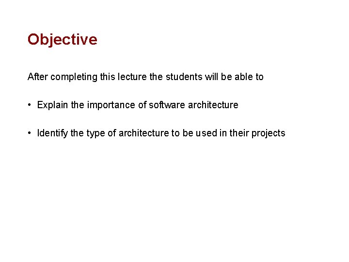 Objective After completing this lecture the students will be able to • Explain the