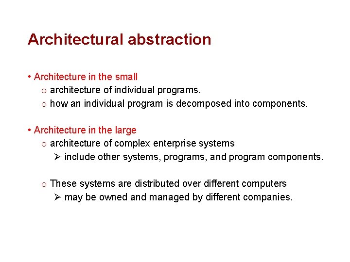 Architectural abstraction • Architecture in the small o architecture of individual programs. o how