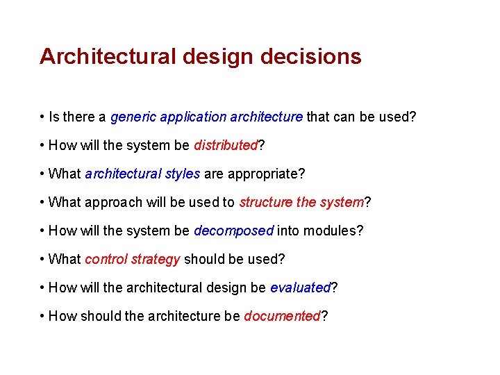 Architectural design decisions • Is there a generic application architecture that can be used?