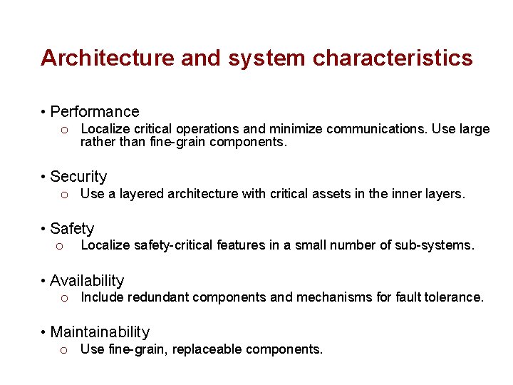 Architecture and system characteristics • Performance o Localize critical operations and minimize communications. Use