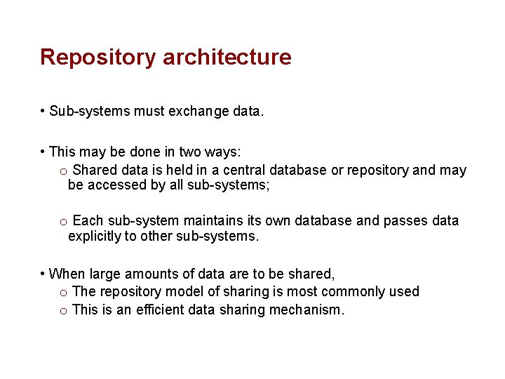 Repository architecture • Sub-systems must exchange data. • This may be done in two