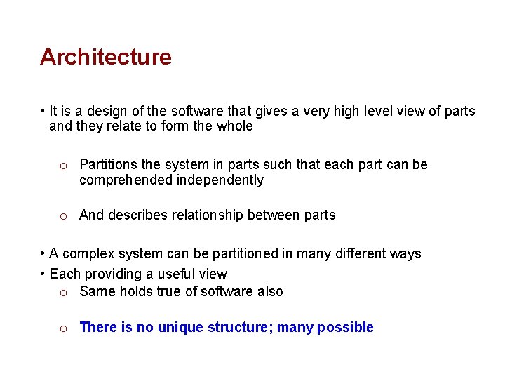 Architecture • It is a design of the software that gives a very high
