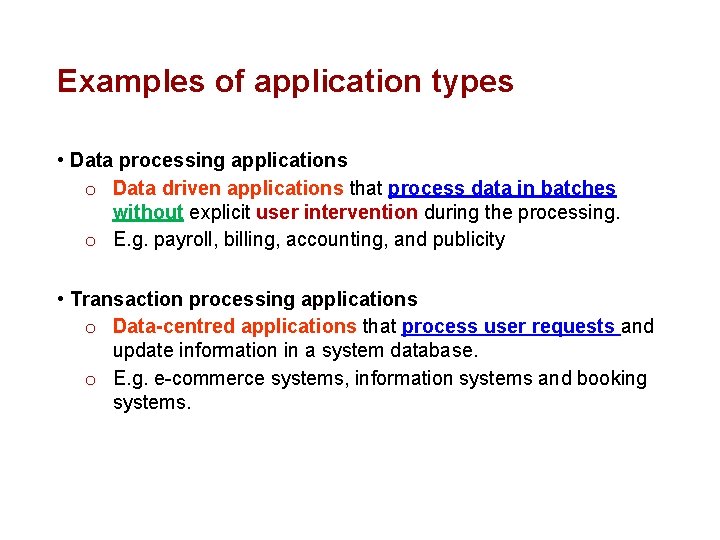 Examples of application types • Data processing applications o Data driven applications that process