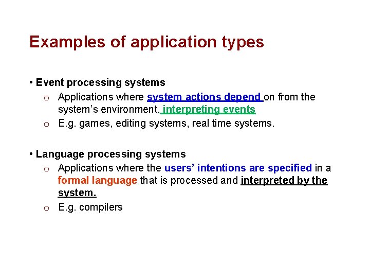Examples of application types • Event processing systems o Applications where system actions depend