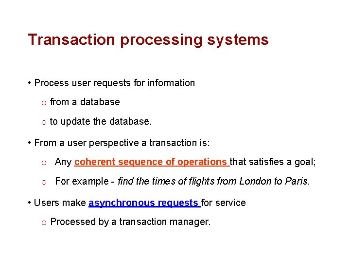 Transaction processing systems • Process user requests for information o from a database o