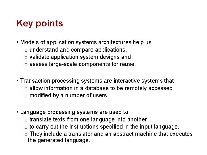 Key points • Models of application systems architectures help us o understand compare applications,