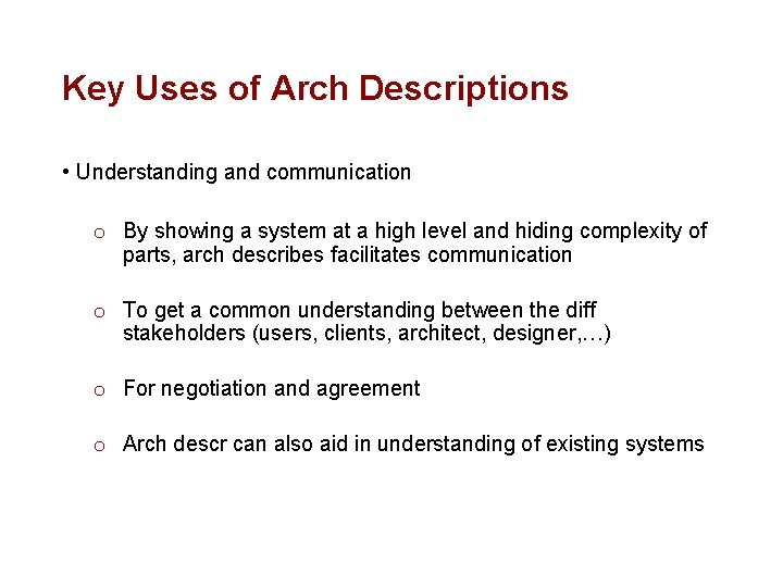 Key Uses of Arch Descriptions • Understanding and communication o By showing a system