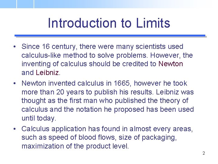 Introduction to Limits • Since 16 century, there were many scientists used calculus-like method