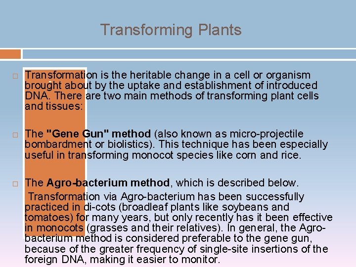 Transforming Plants Transformation is the heritable change in a cell or organism brought about