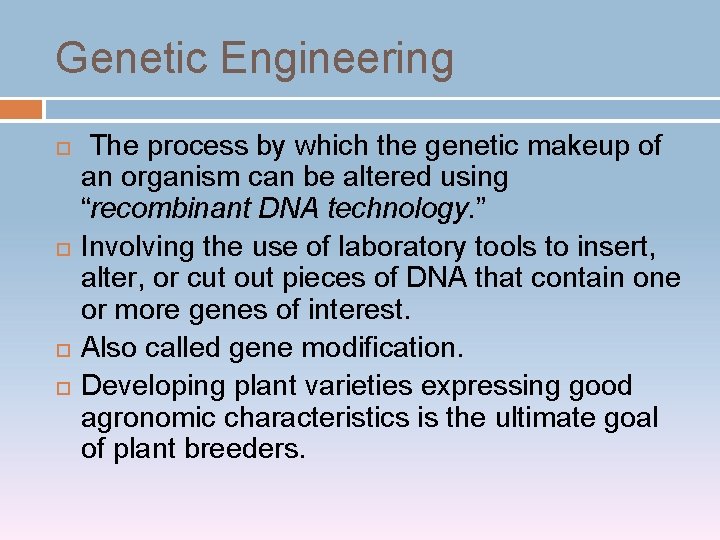 Genetic Engineering The process by which the genetic makeup of an organism can be