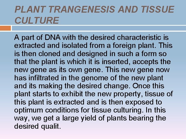 PLANT TRANGENESIS AND TISSUE CULTURE A part of DNA with the desired characteristic is