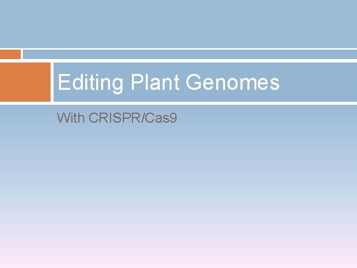 Editing Plant Genomes With CRISPR/Cas 9 