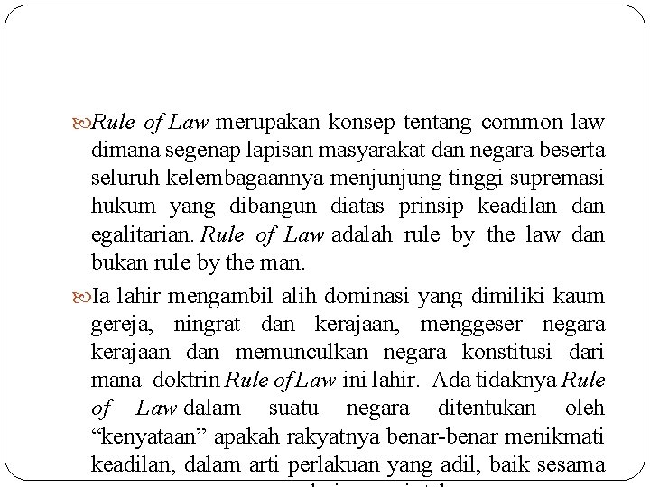  Rule of Law merupakan konsep tentang common law dimana segenap lapisan masyarakat dan