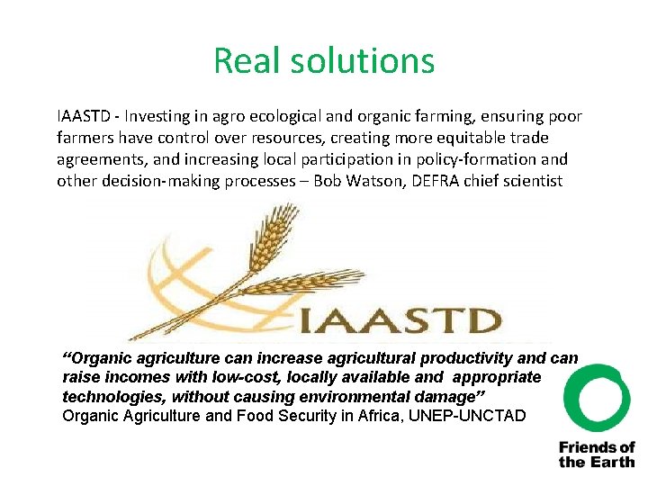 Real solutions IAASTD - Investing in agro ecological and organic farming, ensuring poor farmers