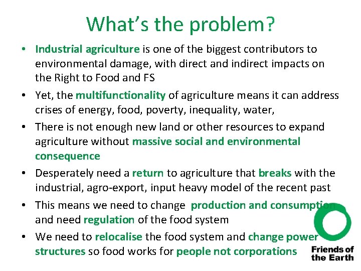 What’s the problem? • Industrial agriculture is one of the biggest contributors to environmental