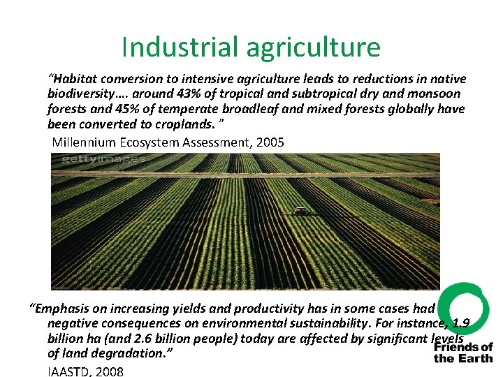 Industrial agriculture “Habitat conversion to intensive agriculture leads to reductions in native biodiversity…. around