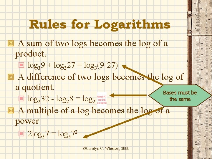 Rules for Logarithms ª A sum of two logs becomes the log of a