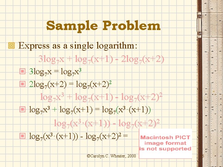 Sample Problem ª Express as a single logarithm: 3 log 7 x + log