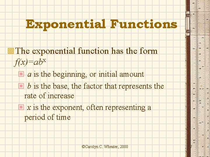 Exponential Functions ª The exponential function has the form f(x)=abx © a is the