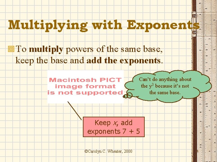 Multiplying with Exponents ª To multiply powers of the same base, keep the base