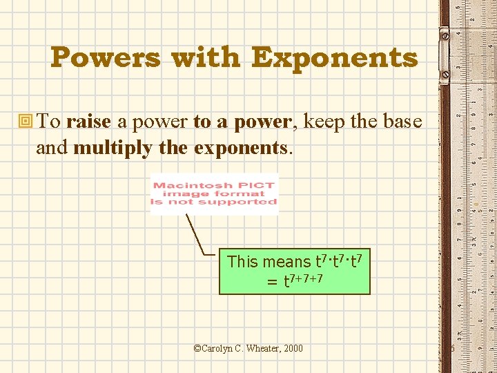 Powers with Exponents ª To raise a power to a power, keep the base