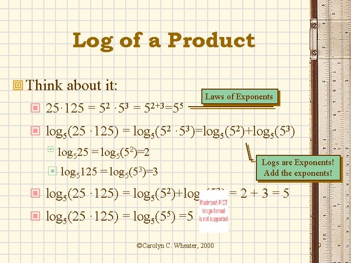 Log of a Product ª Think about it: © 25· 125 = 52 ·