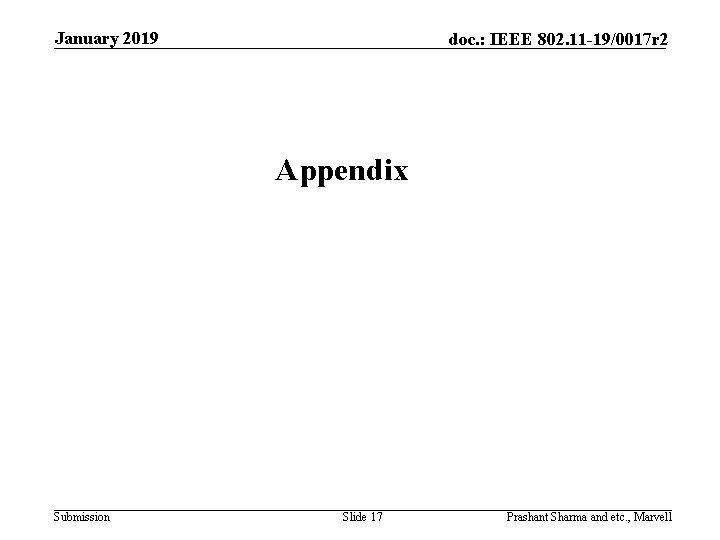 January 2019 doc. : IEEE 802. 11 -19/0017 r 2 Appendix Submission Slide 17