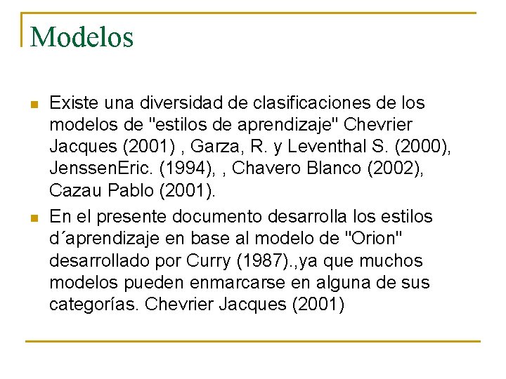 Modelos n n Existe una diversidad de clasificaciones de los modelos de "estilos de