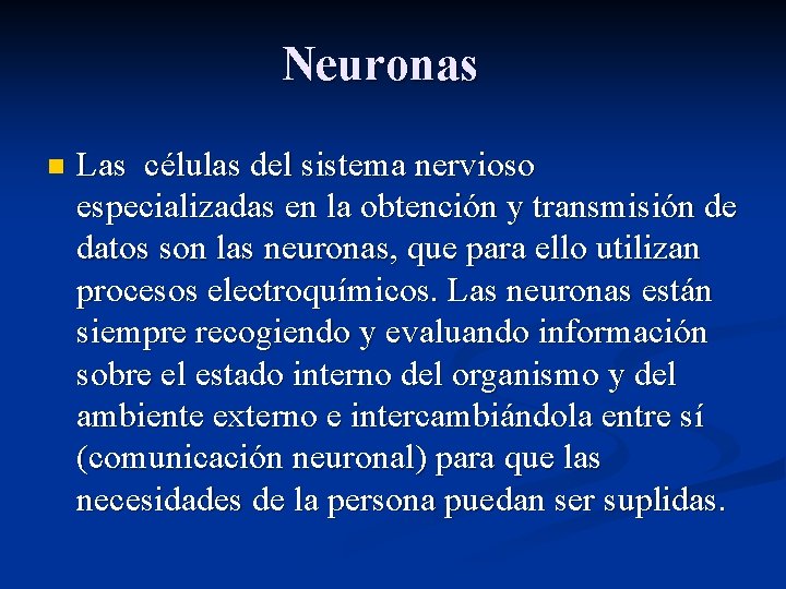 Neuronas n Las células del sistema nervioso especializadas en la obtención y transmisión de