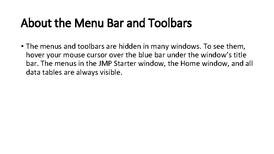 About the Menu Bar and Toolbars • The menus and toolbars are hidden in